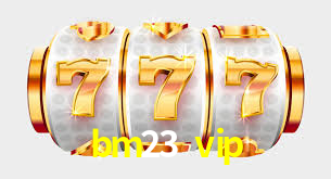 APP oficial da bm23 vip para mobile